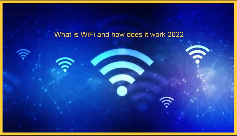 What is WiFi and how does it work 2022