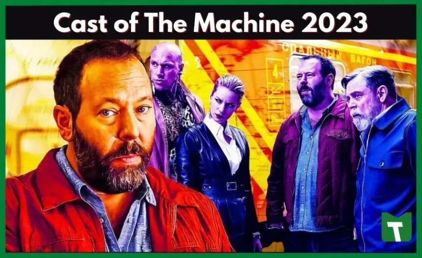Cast of The Machine 2023